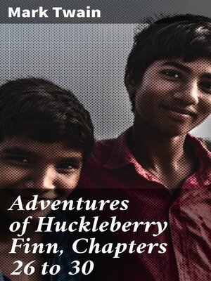 cover image of Adventures of Huckleberry Finn, Chapters 26 to 30